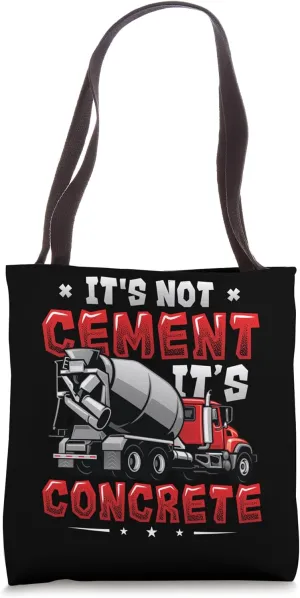 Concrete Truck Driver Its Not Cement Its Concrete Tote Bag