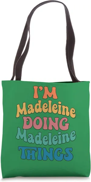 Funny Madeleine Name, I'm Madeleine Doing Madeleine Things Tote Bag